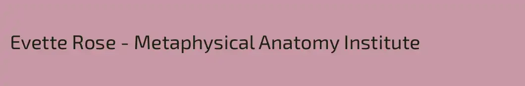 Evette Rose - Metaphysical Anatomy Institute